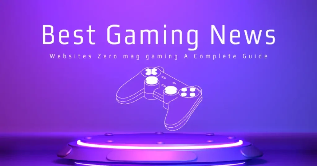 best gaming news websites zeromaggaming
